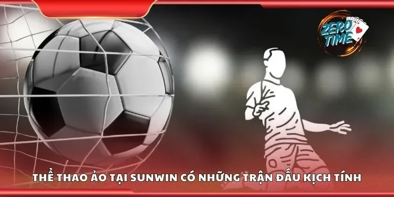 Thể thao ảo tại Sunwin mang đến những trận đấu kịch tính