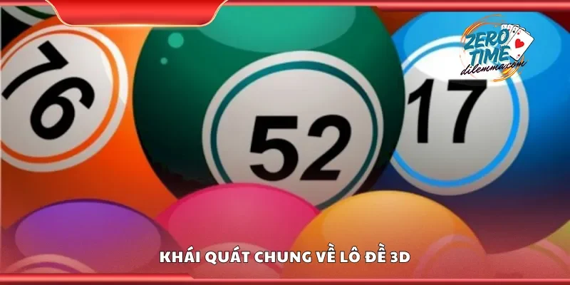 Khái quát chung về lô đề 3D